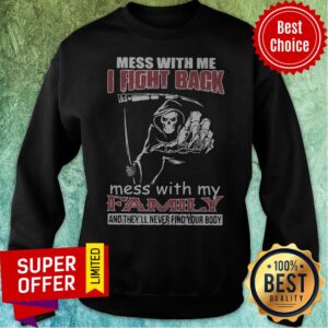 Alternative view of Nice Death Mess With Me I Fight Back Mess With My Family Shirt