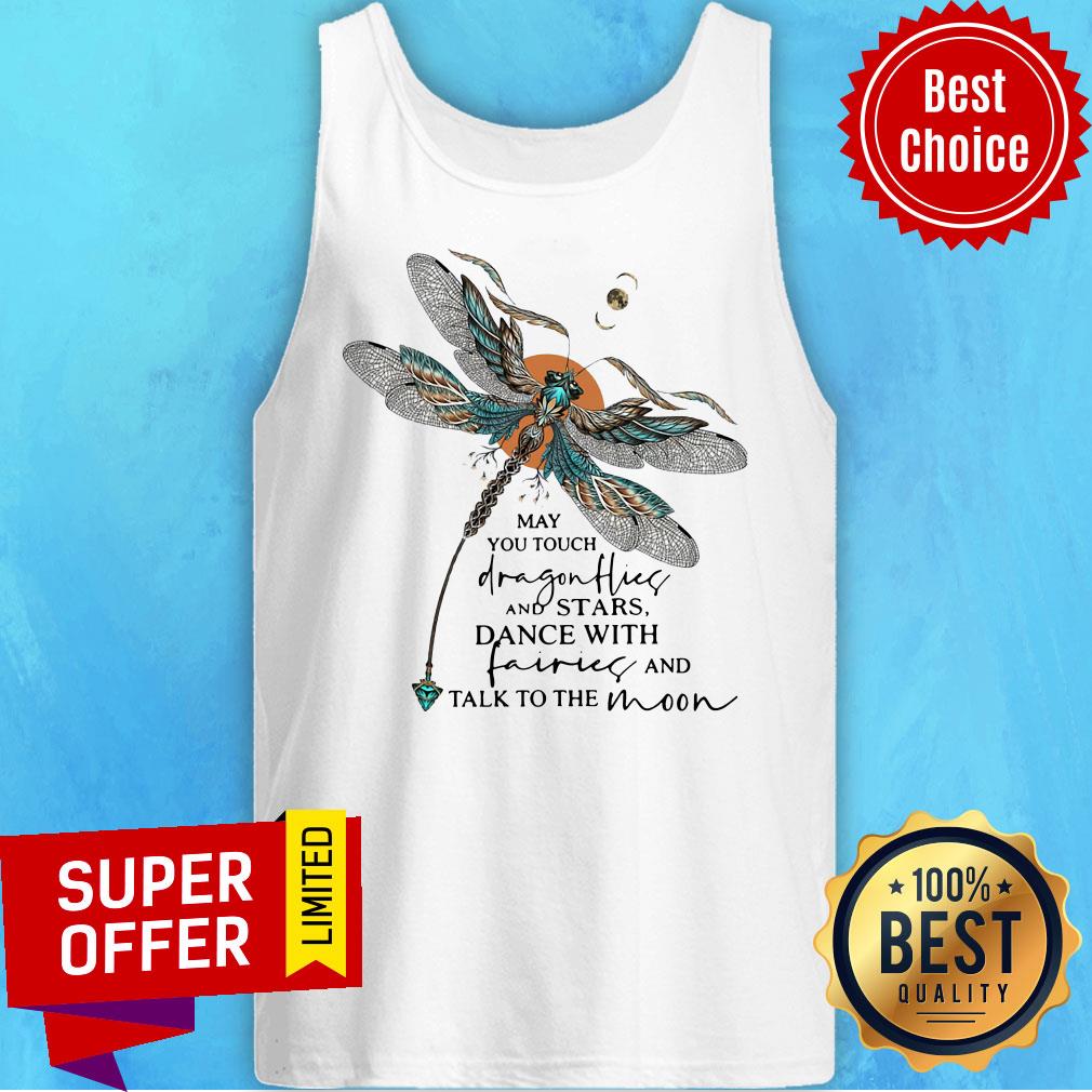 May You Touch Dragonflies And Stars Dance With Fairies And Talk To The Moon Shirt - Image 5