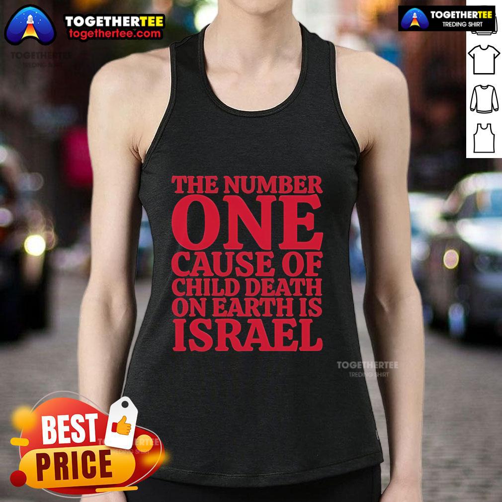 Official The Number One Cause Of Child Death On Earth Is Israel T-Shirt - Image 4