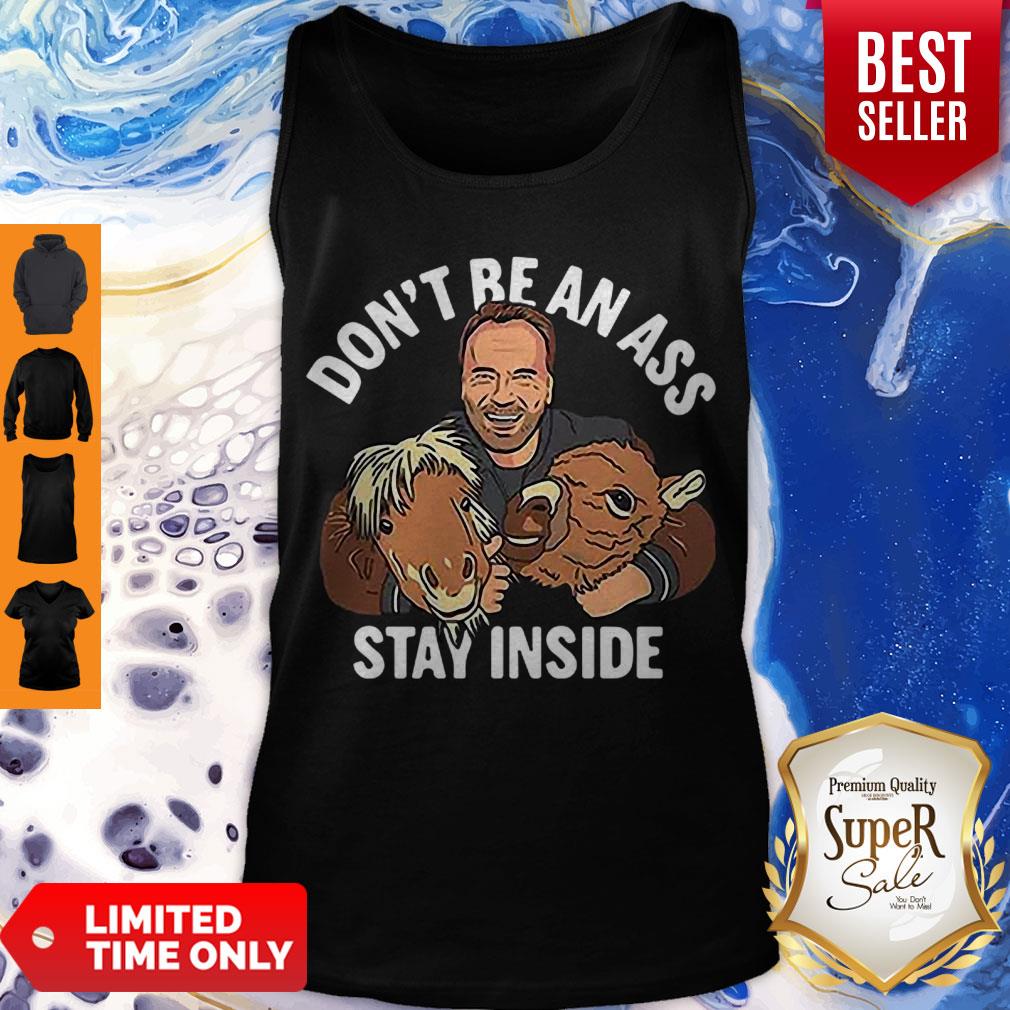 Awesome Arnold Schwarzenegger Don’t Be An Ass Stay Inside Shirt - Image 4