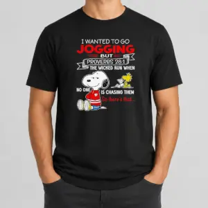 Awesome Premium Snoopy I Wanted To Go Jogging But Proverbs 28 1 The Wicked Run When No One Is Chasing Them So There's That Shirt