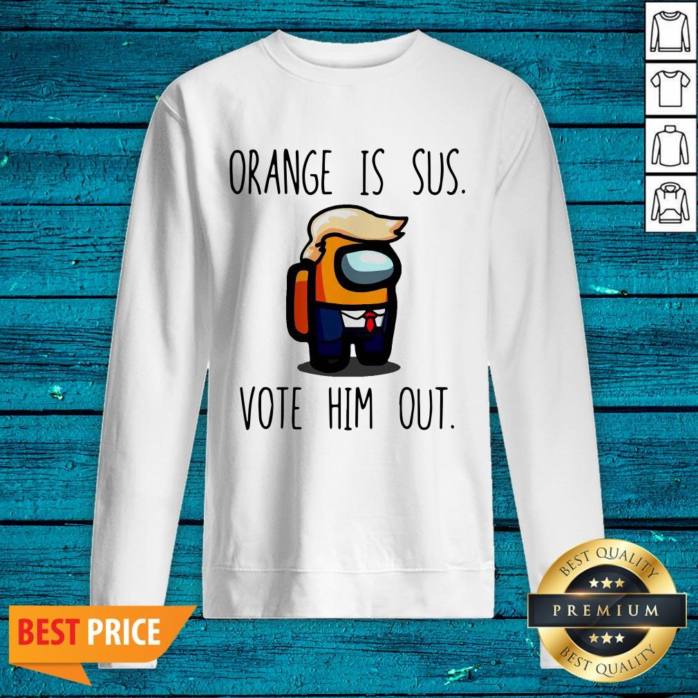 Funny Among Us Orange Is Sus Vote Him Out Shirt - Image 2