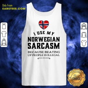 Alternative view of Nice I Use My Norwegian Sarcasm Shirt