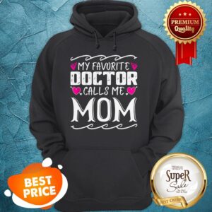 Alternative view of Official My Favorite Doctor Calls Me Mom Funny Medical Mothers Day Shirt