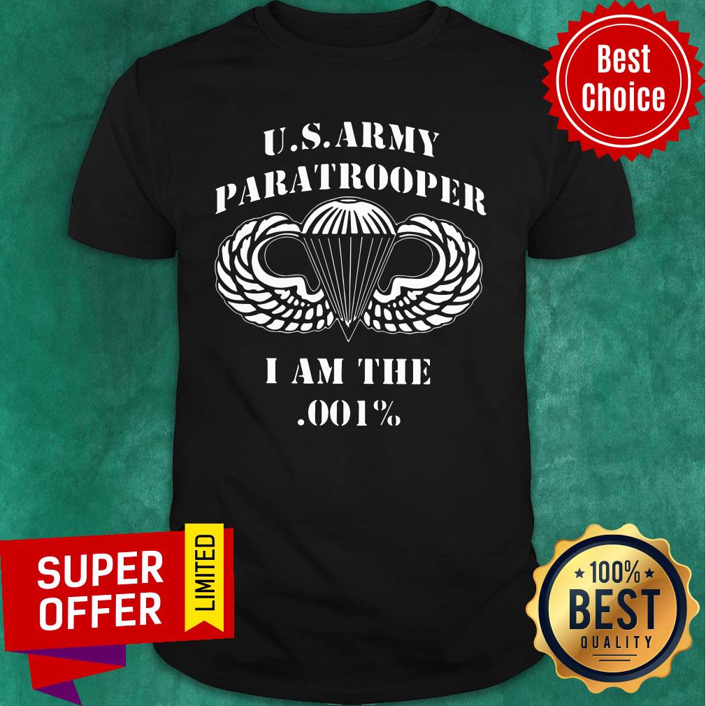 Us Army Paratrooper I Am The 001 Shirt