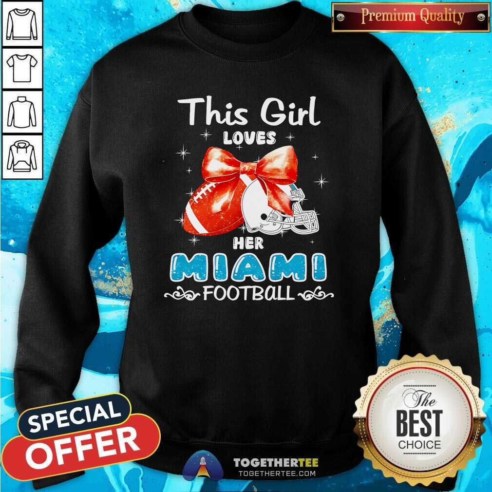 Funny This Girl Loves Her Miami Dolphins Football T-Shirt - Image 4