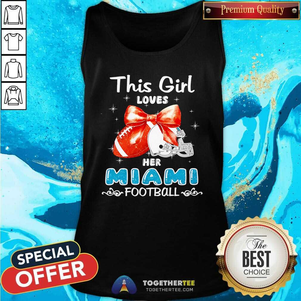 Funny This Girl Loves Her Miami Dolphins Football T-Shirt - Image 3
