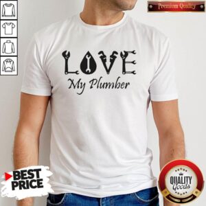 Official Love My Plumber Shirt