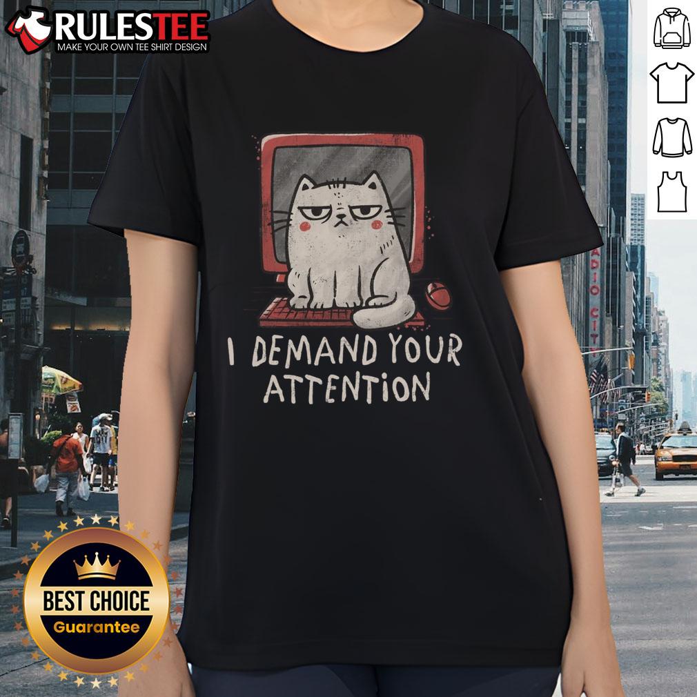 Funny Cat On Keyboard I Demand Your Attention T-Shirt - Image 3