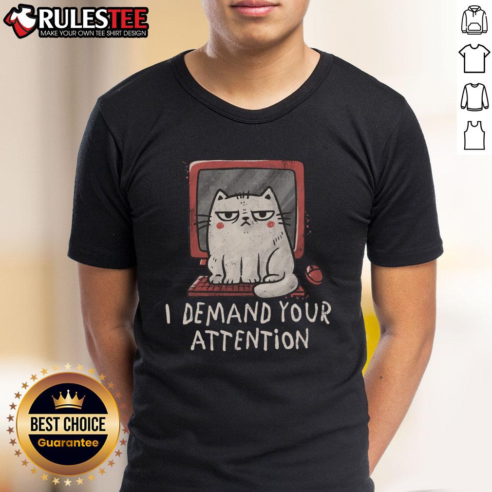 Funny Cat On Keyboard I Demand Your Attention T-Shirt