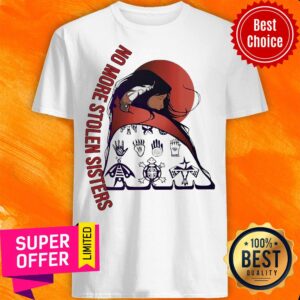 Awesome No More Stolen Sisters Shirt