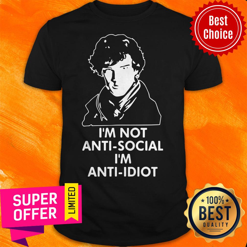 Benedict Cumberbatch Sherlock I’m Not Anti-social I’m Anti-idiot Shirt