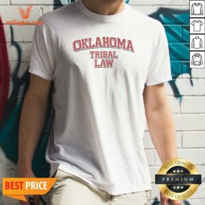 Funny Oklahoma Tribal Law Shirt