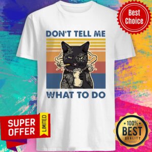 Premium Cat Don’t Tell Me What To Do Vintage Shirt