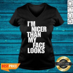 Alternative view of Beautiful Im Nicer Than My Face Looks Shirt