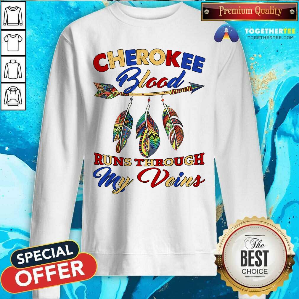 Cherokee Blood Runs Through My Veins Shirt - Image 5