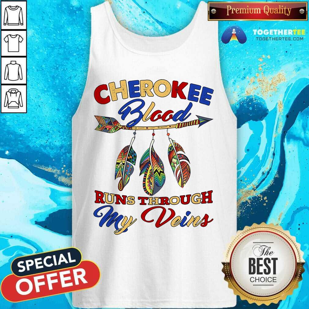 Cherokee Blood Runs Through My Veins Shirt - Image 2