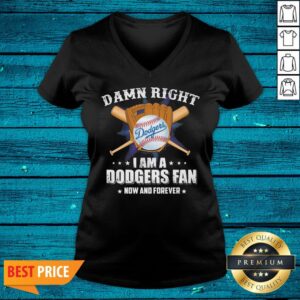 Alternative view of Cool Damn Right I Am A Los Angeles Dodgers Baseball Fan Now And Forever Shirt