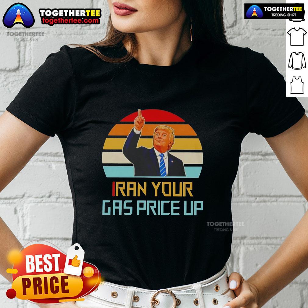 Hot Trump Iran Your Gas Price Up Vintage T-Shirt - Image 3
