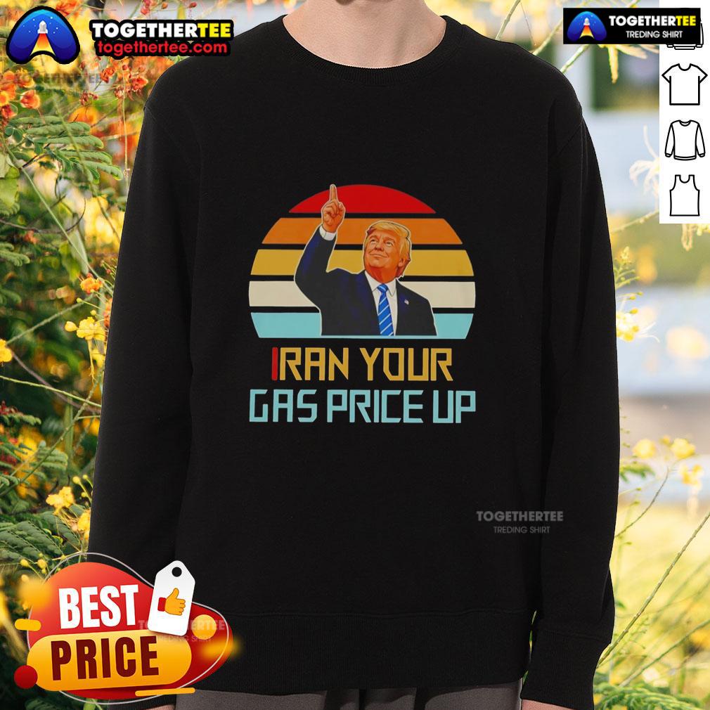 Hot Trump Iran Your Gas Price Up Vintage T-Shirt - Image 5