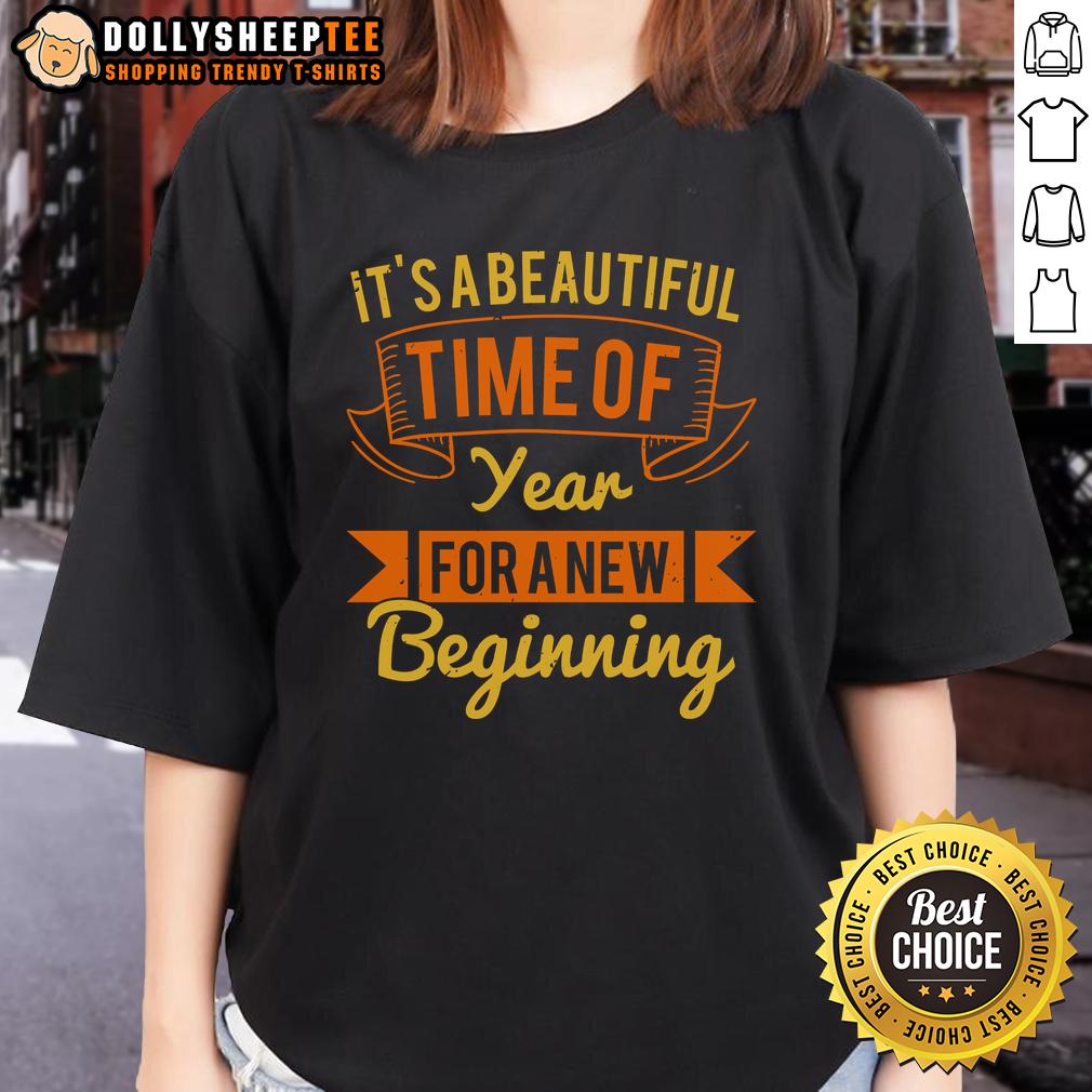Nice It's A Beautiful Time Of Year For A New Beginning T-Shirt - Image 3