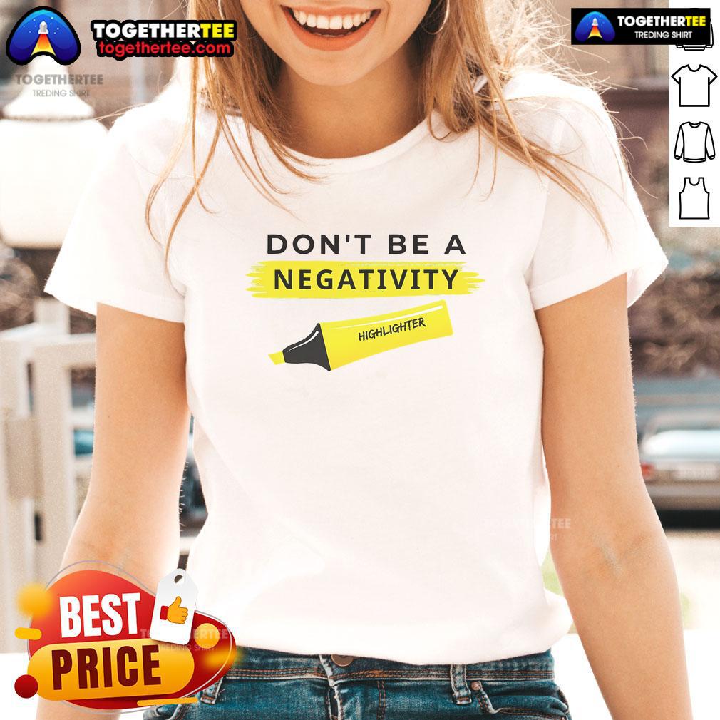 Top Don't Be A Negativity Highlighter T-Shirt - Image 3