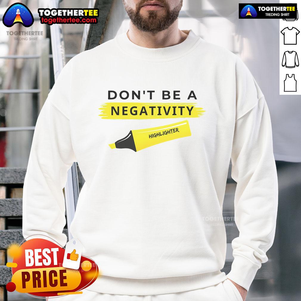 Top Don't Be A Negativity Highlighter T-Shirt - Image 5