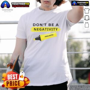 Top Don't Be A Negativity Highlighter T-Shirt