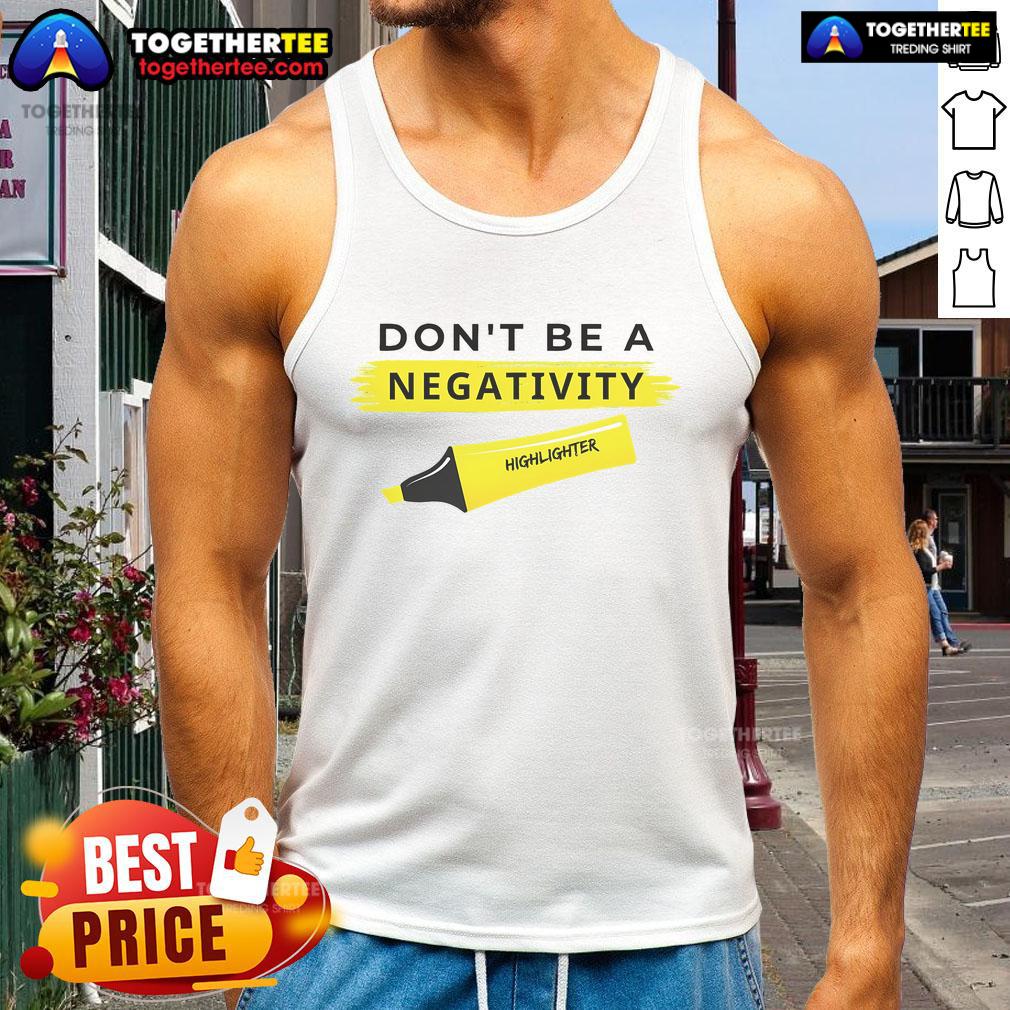 Top Don't Be A Negativity Highlighter T-Shirt - Image 4