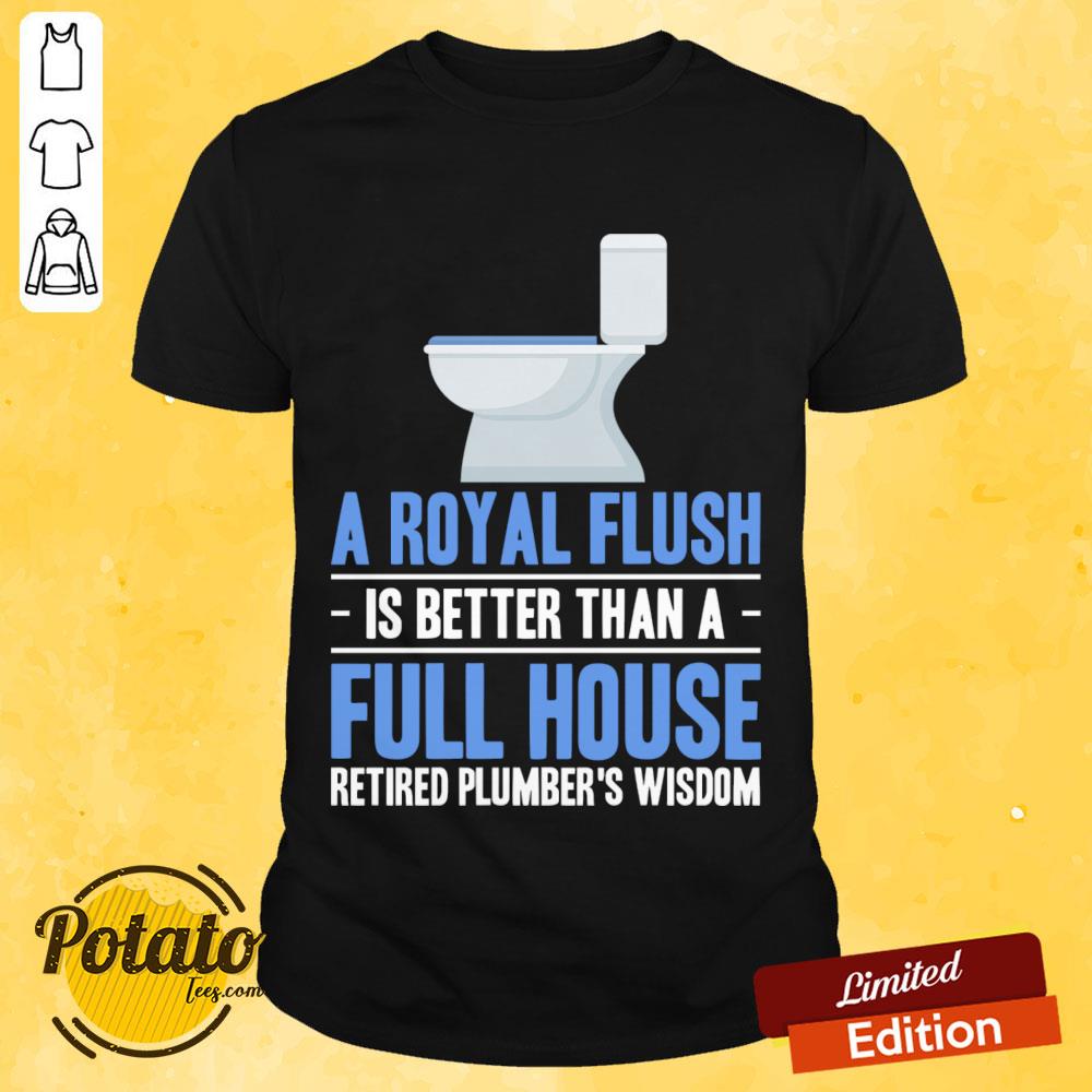 Is A Royal Flush Better Than Full House Toilet Shirt