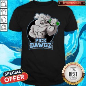 Nice Bulldog Strong Pick Dawgz Shirt