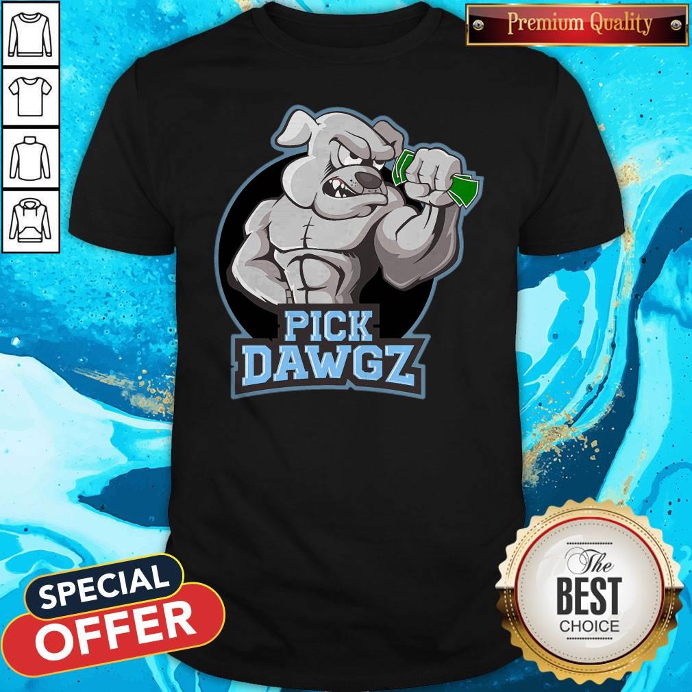 Nice Bulldog Strong Pick Dawgz Shirt