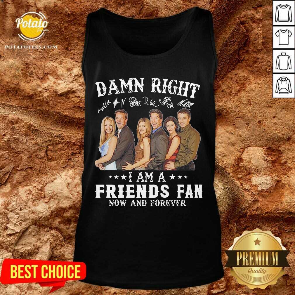 Perfect Damn Right I Am A Friends Fan Now And Forever Signatures Shirt - Image 3