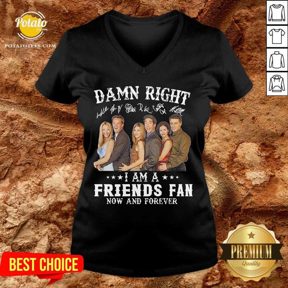 Perfect Damn Right I Am A Friends Fan Now And Forever Signatures Shirt - Image 2