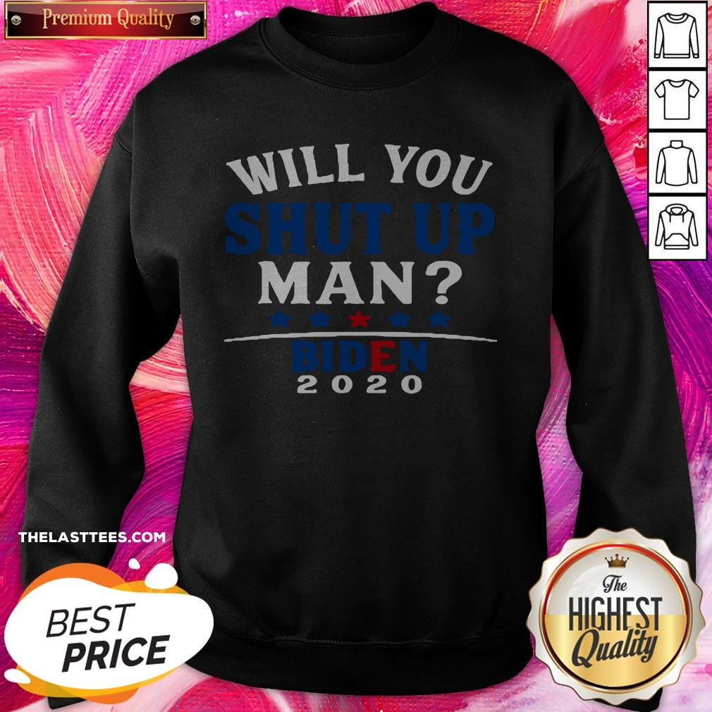 Funny Will You Shut Up Man Joe Biden 2020 Shirt - Image 4