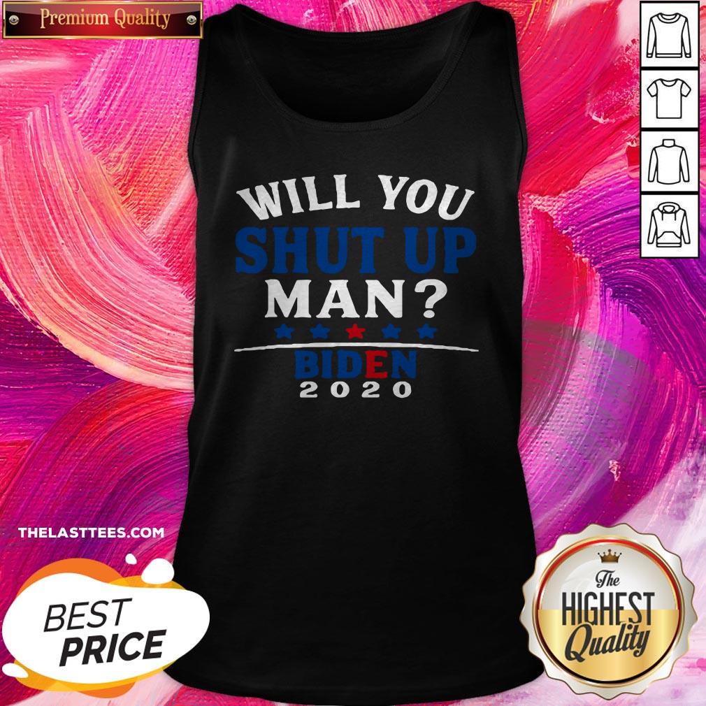 Funny Will You Shut Up Man Joe Biden 2020 Shirt - Image 3