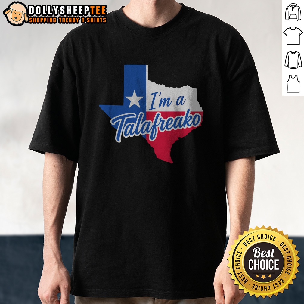 Good Texas I Am A Talafreako Map Shirt