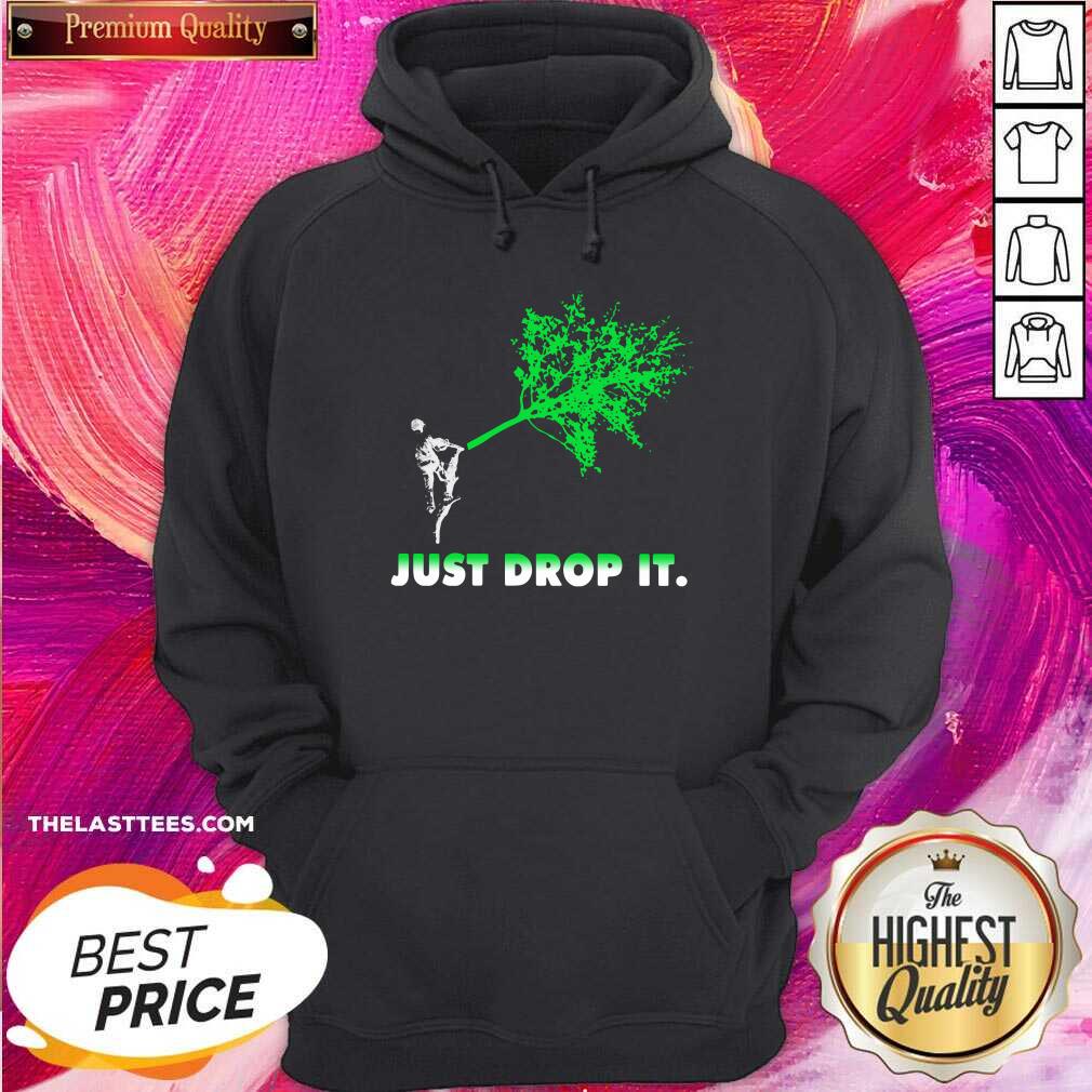 Nice Arborist Just Drop It Shirt - Image 3