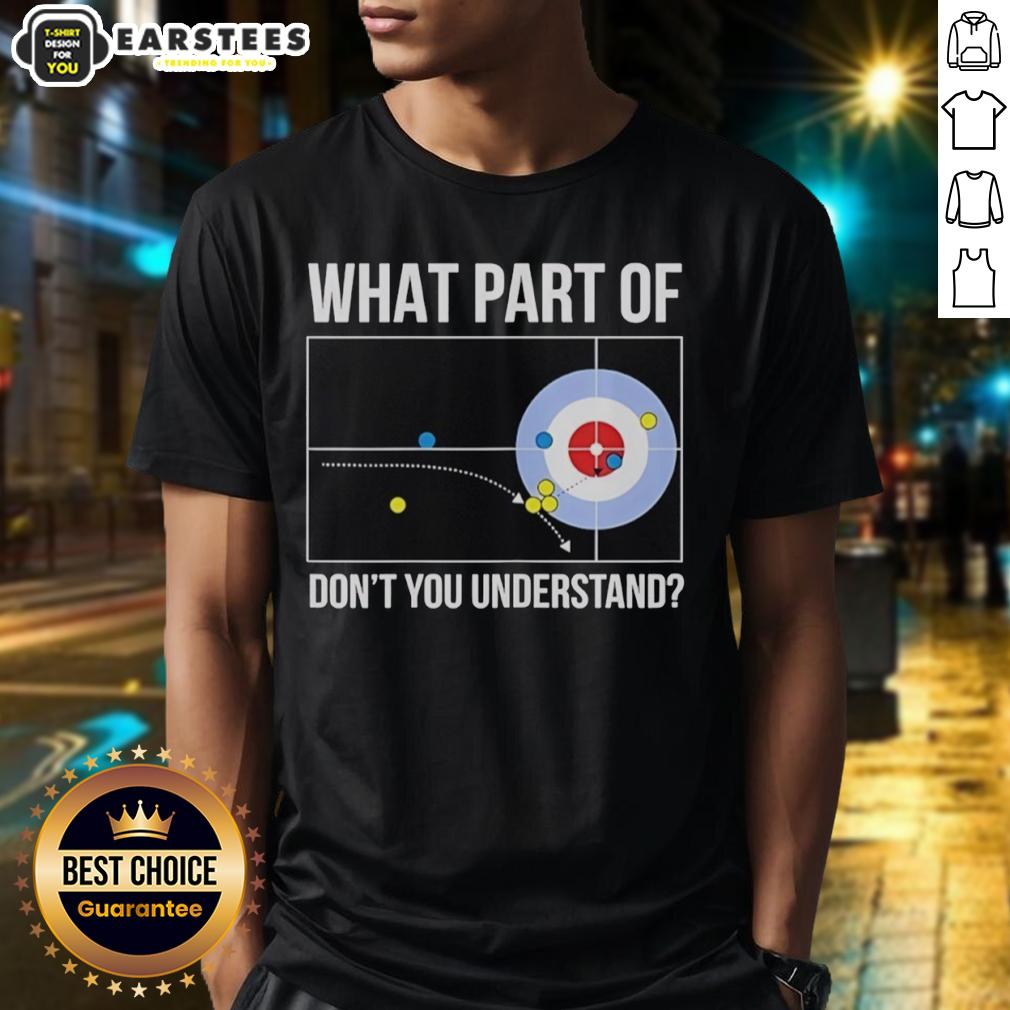 Good What Part Of Don't You Understand T-Shirt