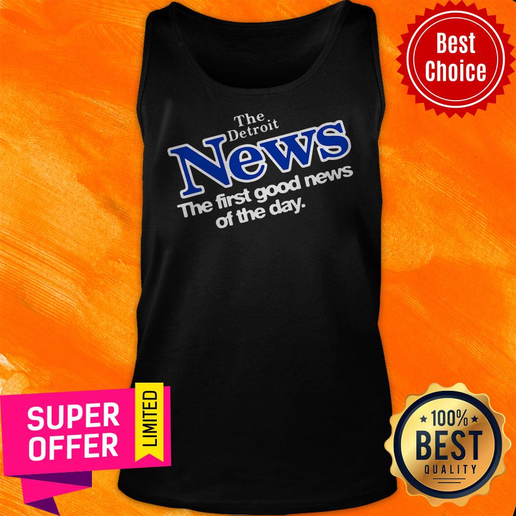 Nice The Detroit News The First Good News Of The Day Shirt - Image 5
