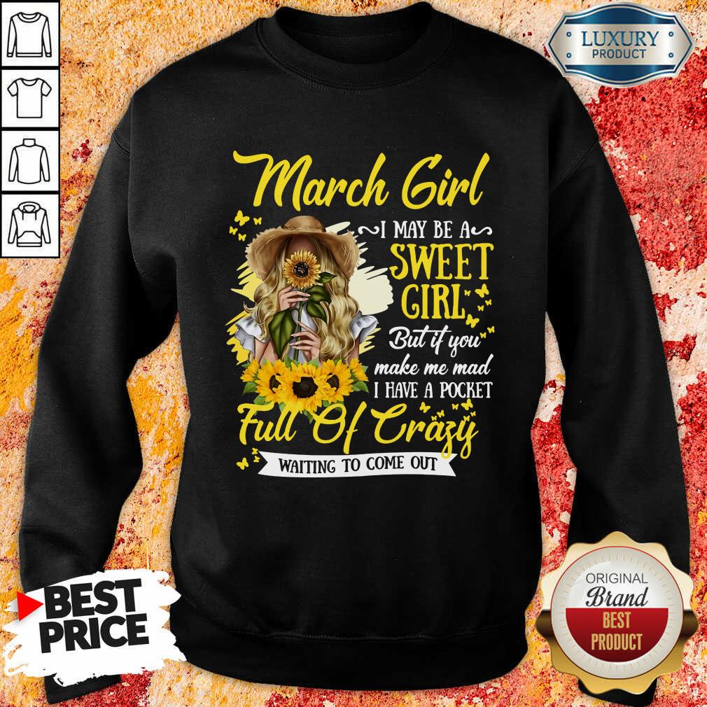 March Girl Sweet Girl Full Of Crazy Shirt - Image 4