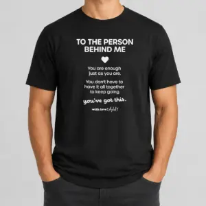 Pretty Good To The Person Behind Me You Are Enough Just As You Are Shirt