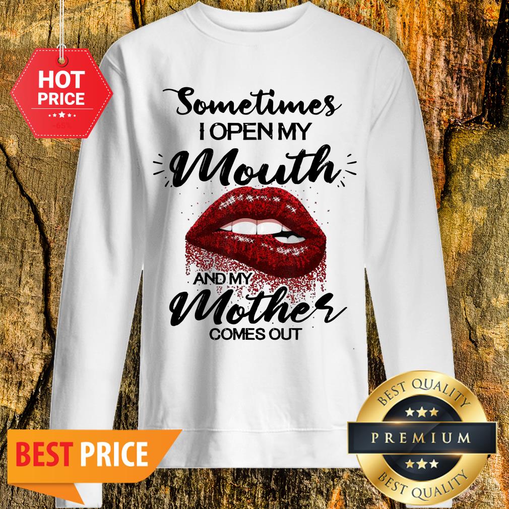Sometimes When I Open My Mouth My Mother Comes Out Lips Shirt - Image 4