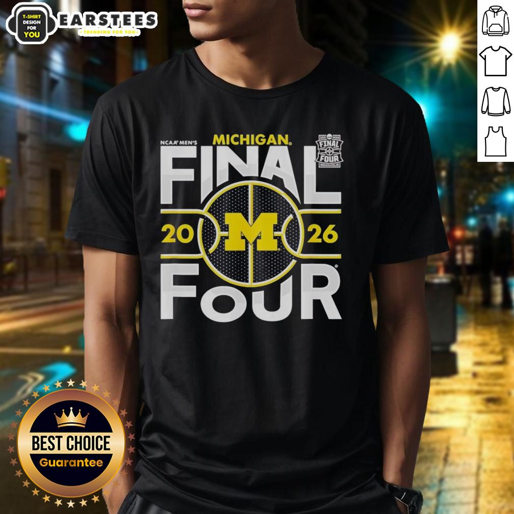 Good Michigan Wolverines Ncca Final Four 2026 Men's March Madness T-Shirt
