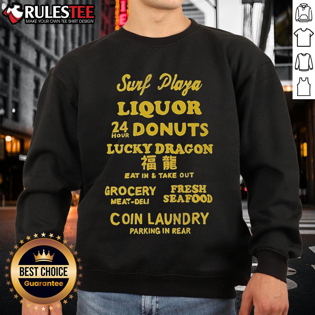 Good Surf Plaza Liquor Donuts Lucky Dragon Eat In And Take Out Coin Laundry Parking In Rear T-Shirt - Image 5