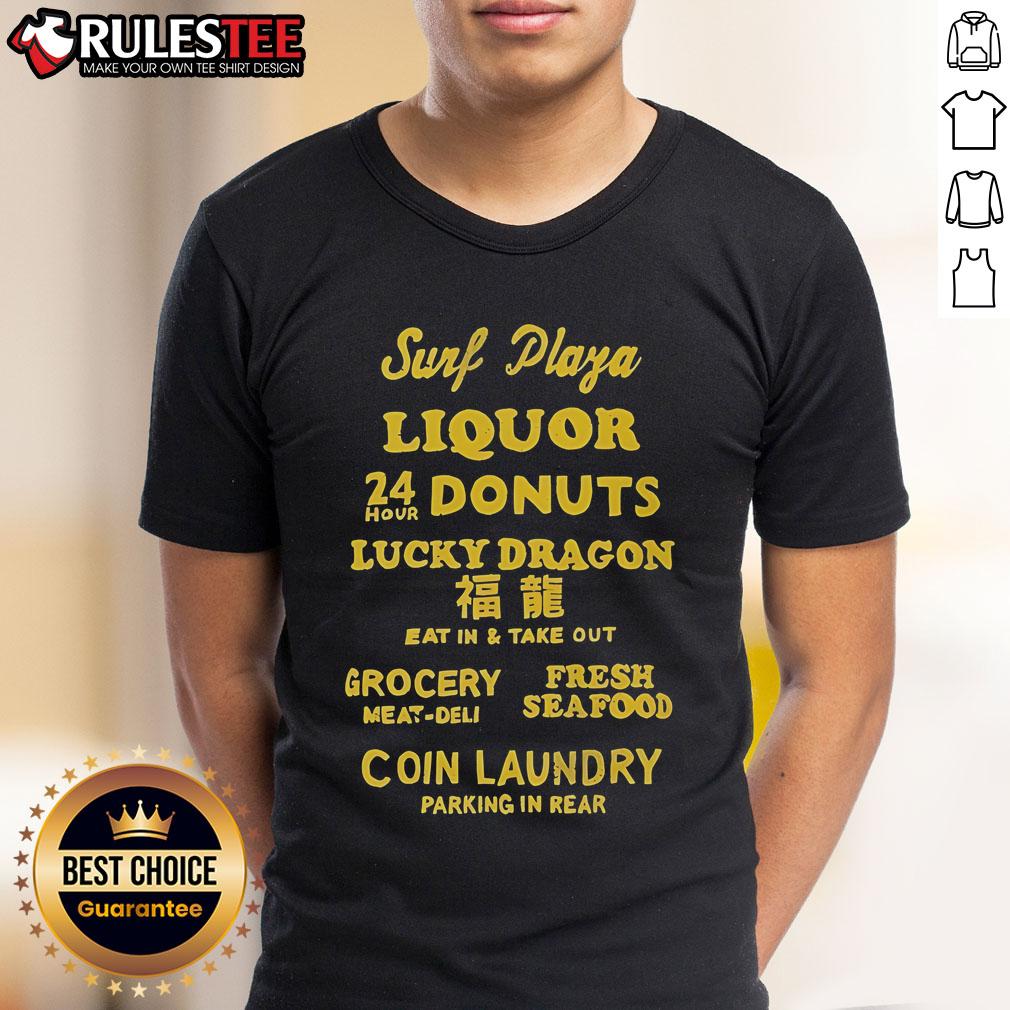 Good Surf Plaza Liquor Donuts Lucky Dragon Eat In And Take Out Coin Laundry Parking In Rear T-Shirt