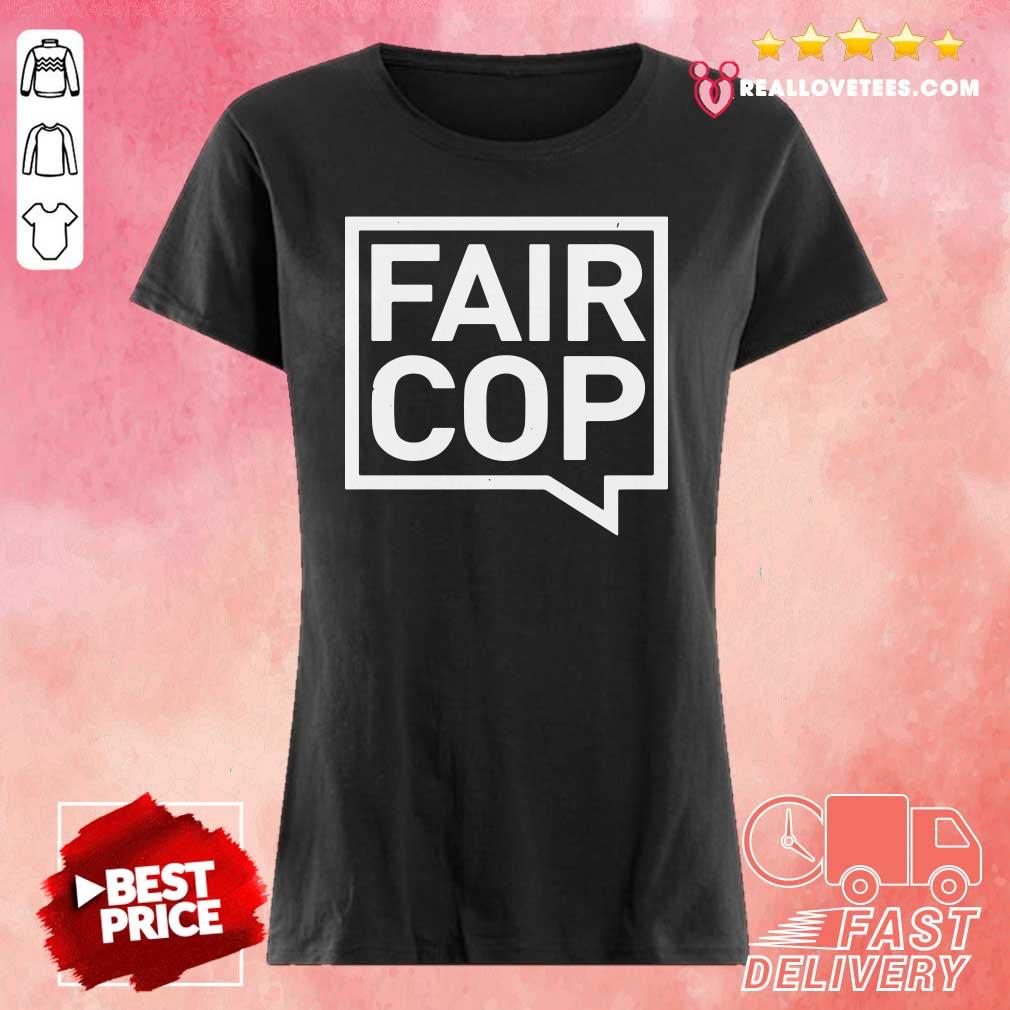 Good Quality Fair Cop Shirt - Image 3
