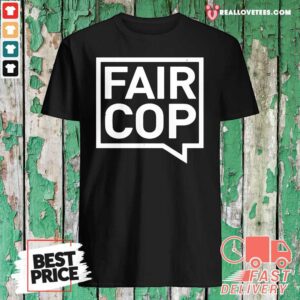Good Quality Fair Cop Shirt