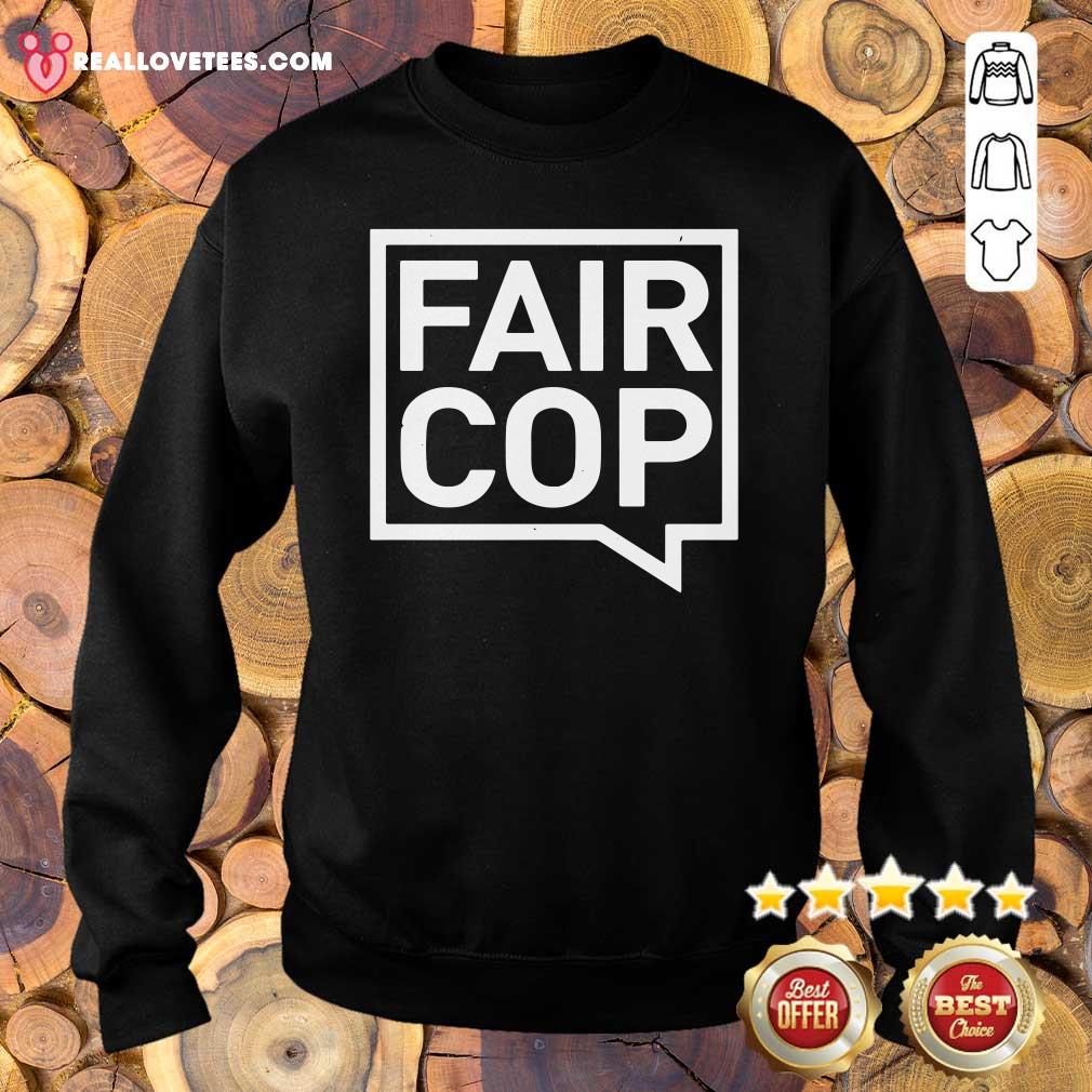 Good Quality Fair Cop Shirt - Image 5