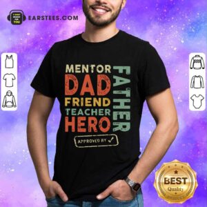 Top Mentor Dad Friend Teacher Hero Father Shirt